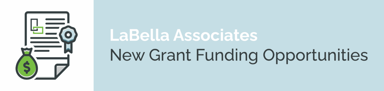 A graphic with a document with a ribbon and a bag of money alongside the words LaBella Associates New Grant Funding Opportunities